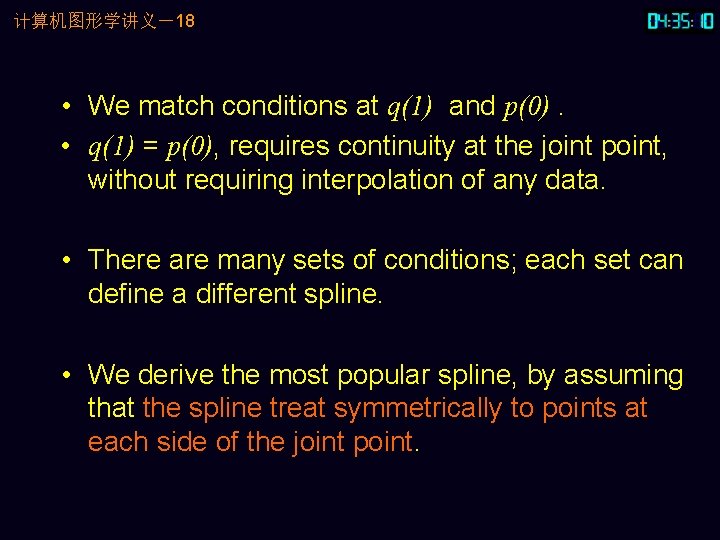 计算机图形学讲义－18 • We match conditions at q(1) and p(0). • q(1) = p(0), requires