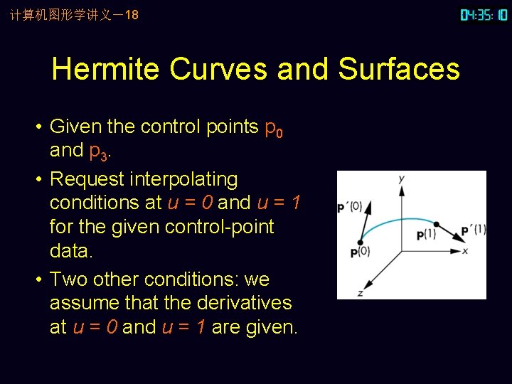 计算机图形学讲义－18 Hermite Curves and Surfaces • Given the control points p 0 and p