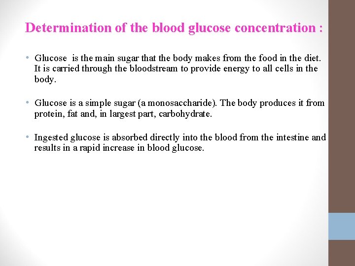 Determination of the blood glucose concentration : • Glucose is the main sugar that
