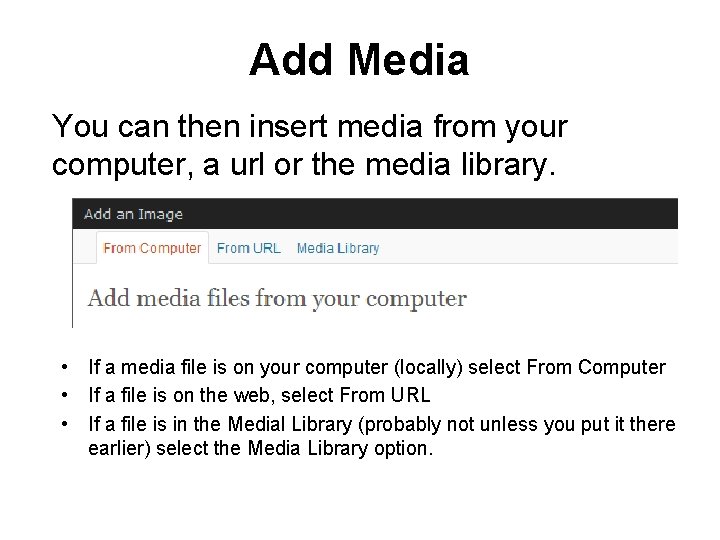 Add Media You can then insert media from your computer, a url or the