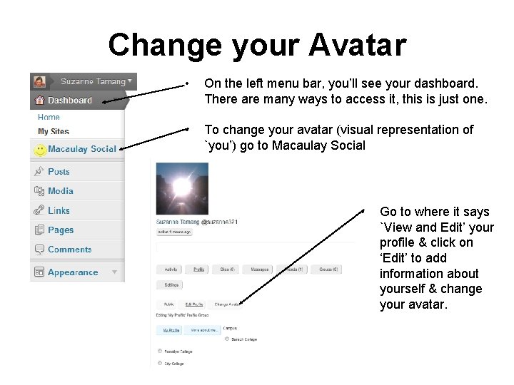 Change your Avatar • On the left menu bar, you’ll see your dashboard. There