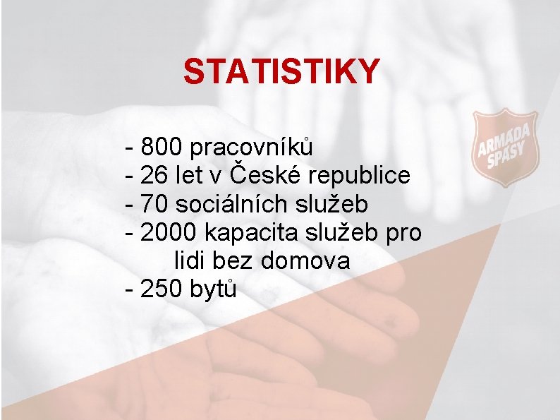 STATISTIKY - 800 pracovníků - 26 let v České republice - 70 sociálních služeb