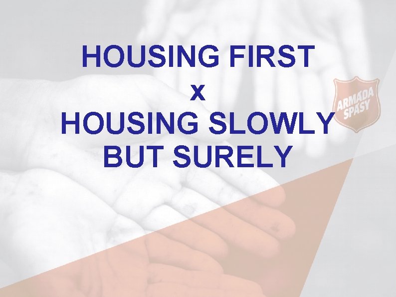 HOUSING FIRST x HOUSING SLOWLY BUT SURELY 