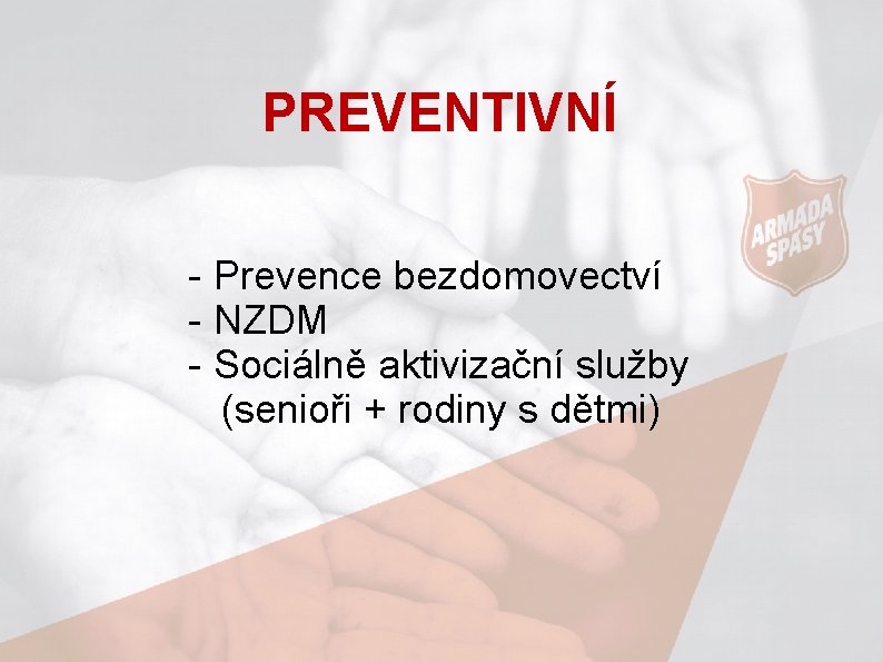 PREVENTIVNÍ - Prevence bezdomovectví - NZDM - Sociálně aktivizační služby (senioři + rodiny s