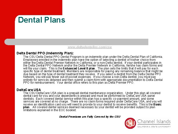 Dental Plans www. deltadentalins. com/csu Delta Dental PPO (Indemnity Plan): The CSU Delta Dental