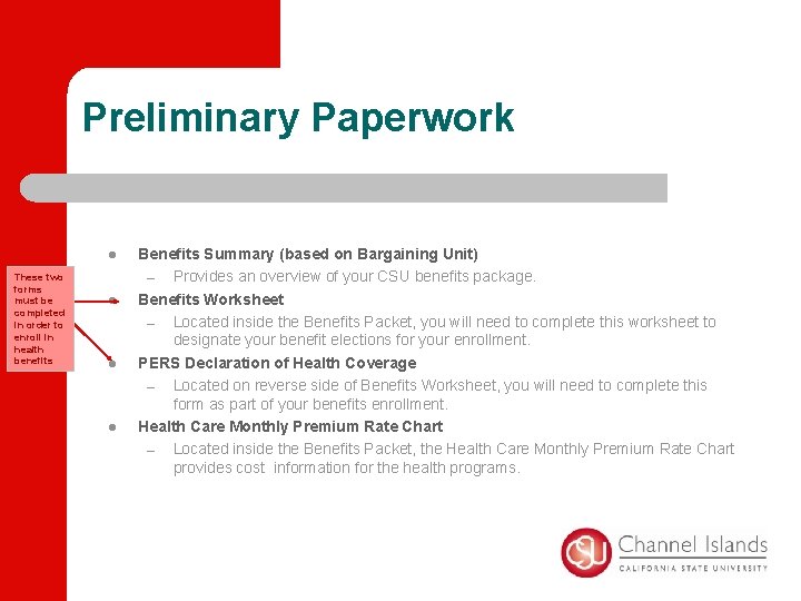 Preliminary Paperwork l These two forms must be completed in order to enroll in