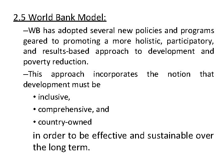 2. 5 World Bank Model: –WB has adopted several new policies and programs geared