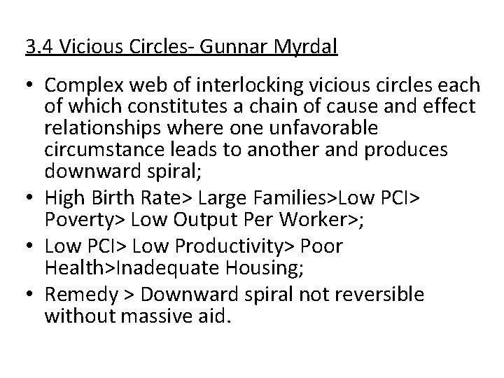 3. 4 Vicious Circles- Gunnar Myrdal • Complex web of interlocking vicious circles each