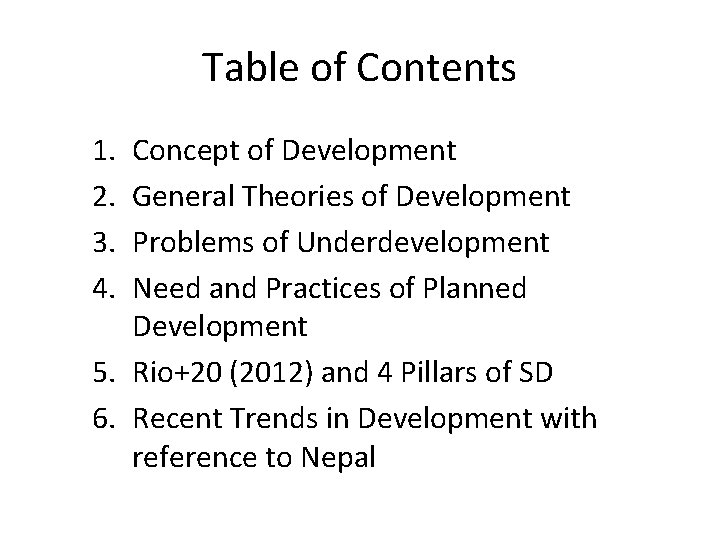 Table of Contents 1. 2. 3. 4. Concept of Development General Theories of Development