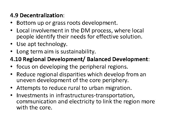 4. 9 Decentralization: • Bottom up or grass roots development. • Local involvement in