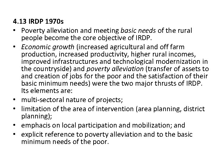 4. 13 IRDP 1970 s • Poverty alleviation and meeting basic needs of the