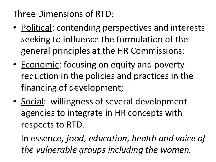 Three Dimensions of RTD: • Political: contending perspectives and interests seeking to influence the