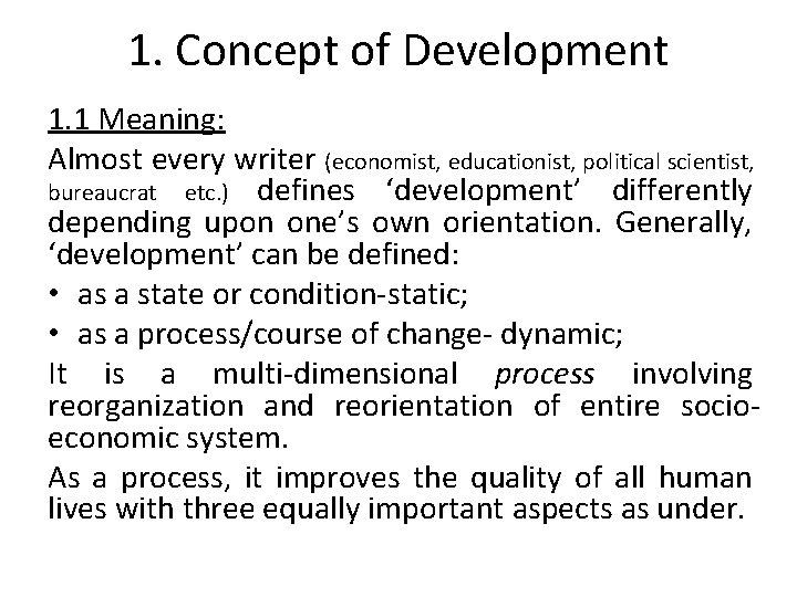 1. Concept of Development 1. 1 Meaning: Almost every writer (economist, educationist, political scientist,