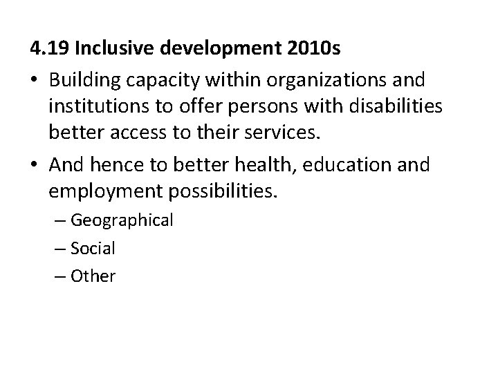 4. 19 Inclusive development 2010 s • Building capacity within organizations and institutions to
