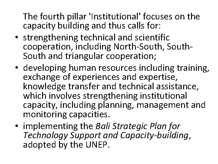 The fourth pillar 'Institutional' focuses on the capacity building and thus calls for: •