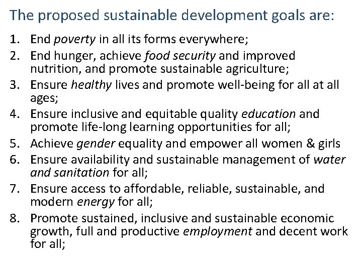 The proposed sustainable development goals are: 1. End poverty in all its forms everywhere;