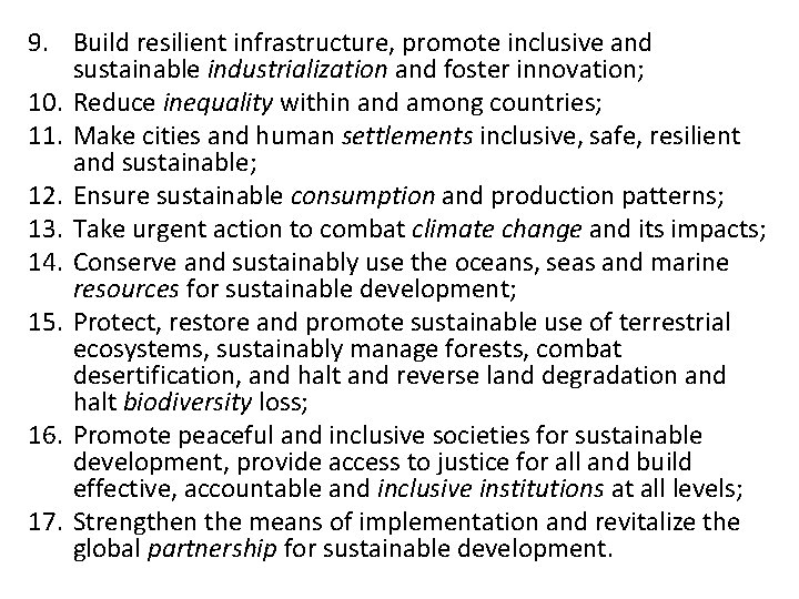 9. Build resilient infrastructure, promote inclusive and sustainable industrialization and foster innovation; 10. Reduce