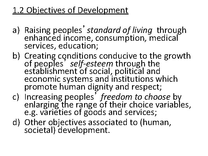 1. 2 Objectives of Development a) Raising peoples’standard of living through enhanced income, consumption,