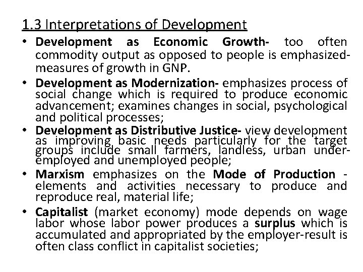 1. 3 Interpretations of Development • Development as Economic Growth- too often commodity output
