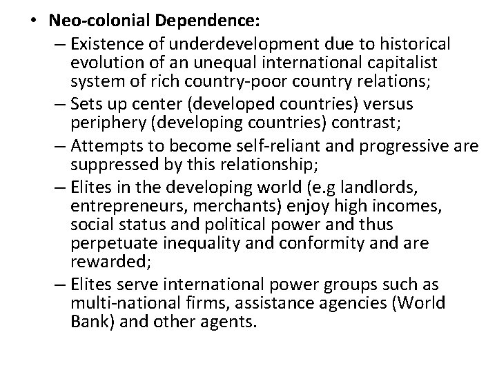  • Neo-colonial Dependence: – Existence of underdevelopment due to historical evolution of an