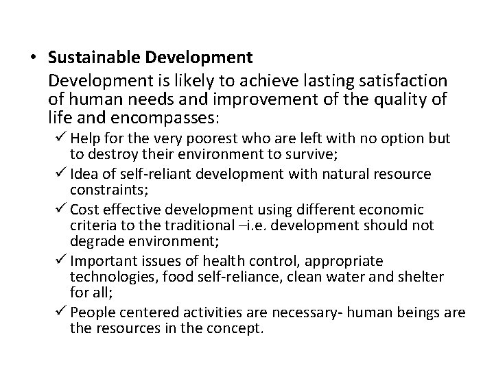  • Sustainable Development is likely to achieve lasting satisfaction of human needs and