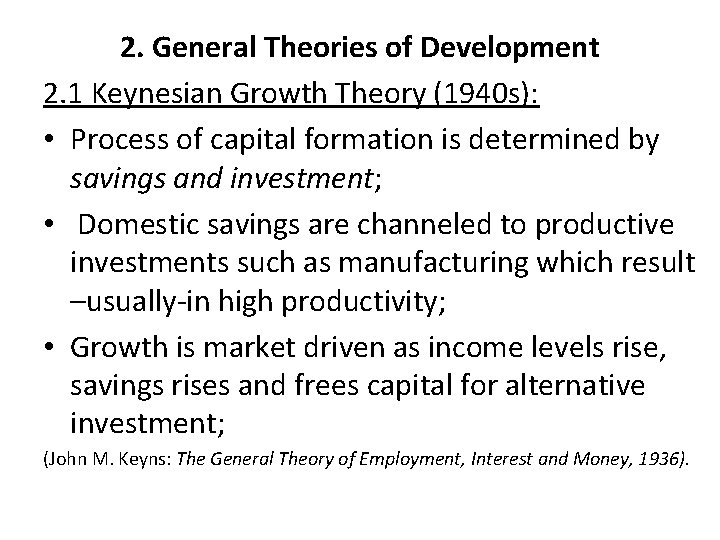2. General Theories of Development 2. 1 Keynesian Growth Theory (1940 s): • Process