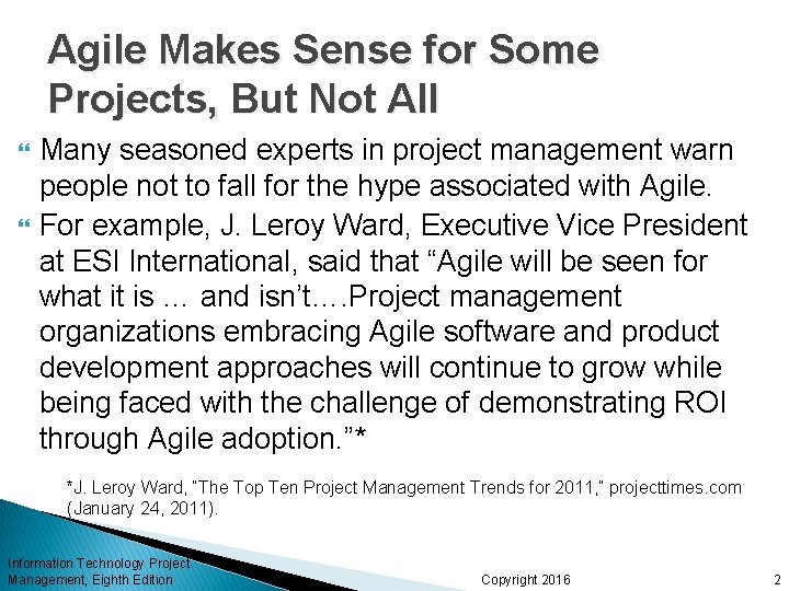 Agile Makes Sense for Some Projects, But Not All Many seasoned experts in project