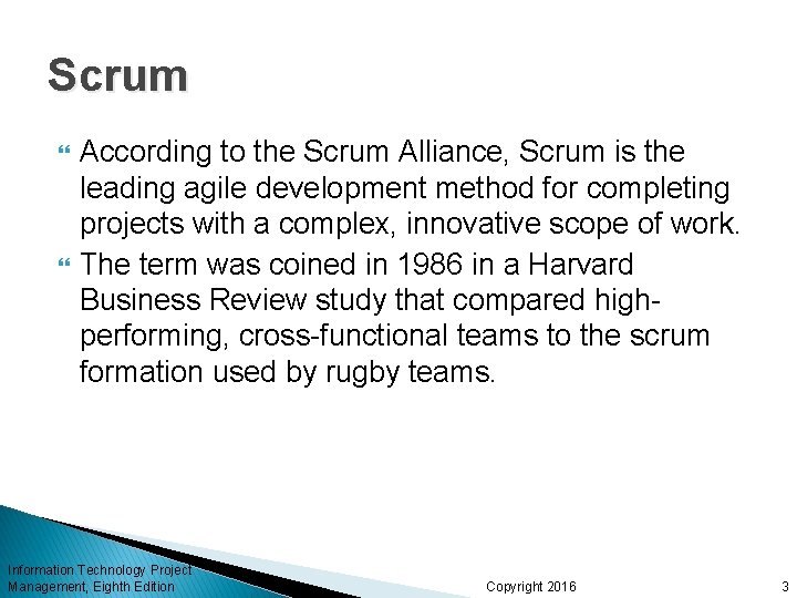 Scrum According to the Scrum Alliance, Scrum is the leading agile development method for