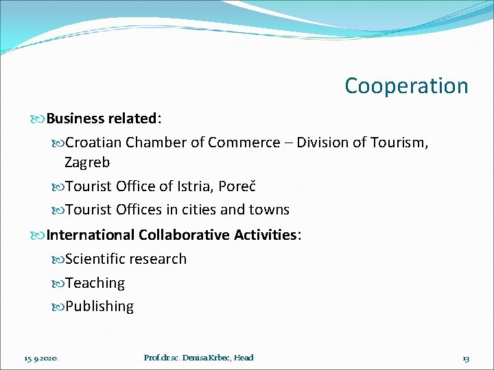 Cooperation Business related: Croatian Chamber of Commerce – Division of Tourism, Zagreb Tourist Office