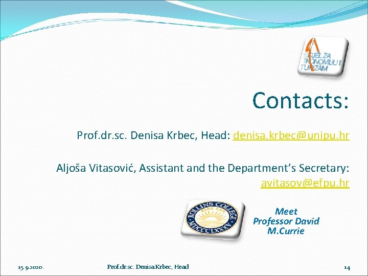Contacts: Prof. dr. sc. Denisa Krbec, Head: denisa. krbec@unipu. hr Aljoša Vitasović, Assistant and