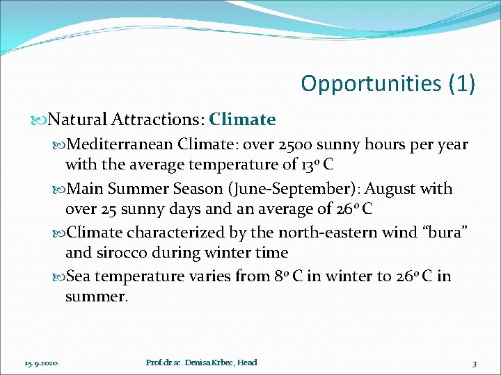 Opportunities (1) Natural Attractions: Climate Mediterranean Climate: over 2500 sunny hours per year with