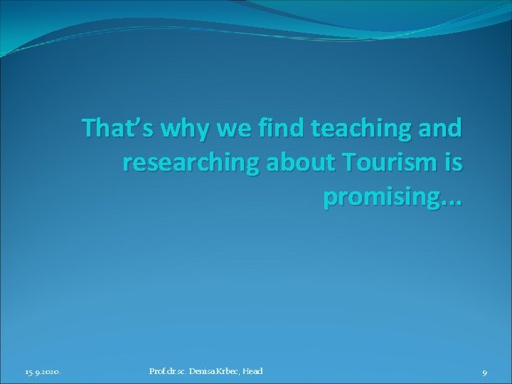 That’s why we find teaching and researching about Tourism is promising. . . 15.