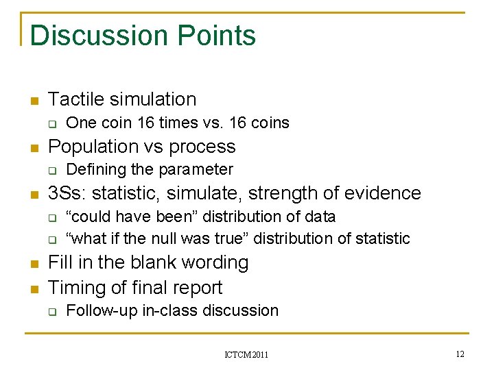 Discussion Points n Tactile simulation q n Population vs process q n Defining the