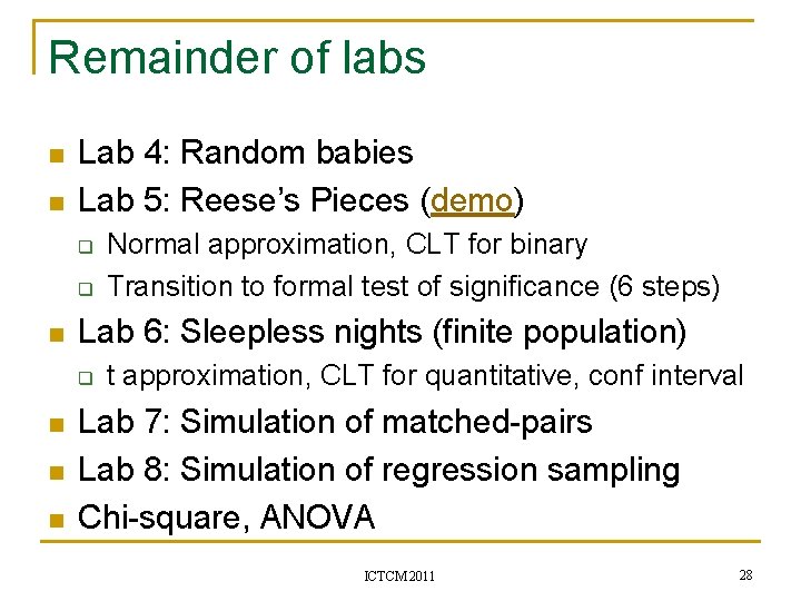 Remainder of labs n n Lab 4: Random babies Lab 5: Reese’s Pieces (demo)