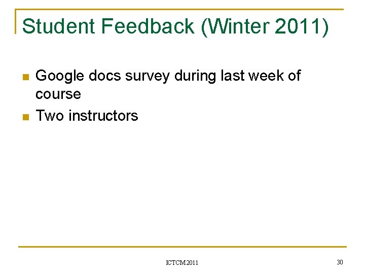Student Feedback (Winter 2011) n n Google docs survey during last week of course