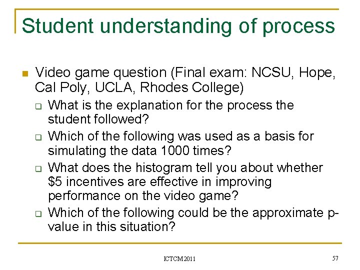 Student understanding of process n Video game question (Final exam: NCSU, Hope, Cal Poly,