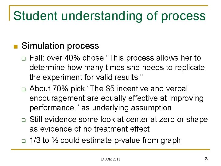 Student understanding of process n Simulation process q q Fall: over 40% chose “This