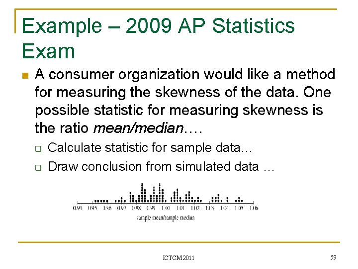 Example – 2009 AP Statistics Exam n A consumer organization would like a method