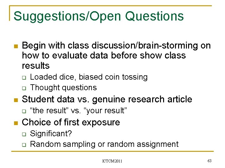 Suggestions/Open Questions n Begin with class discussion/brain-storming on how to evaluate data before show