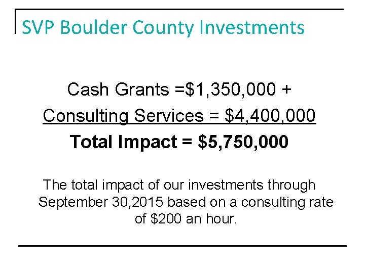 SVP Boulder County Investments Cash Grants =$1, 350, 000 + Consulting Services = $4,