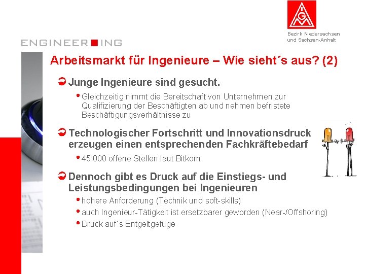 Bezirk Niedersachsen und Sachsen-Anhalt Arbeitsmarkt für Ingenieure – Wie sieht´s aus? (2) Junge Ingenieure