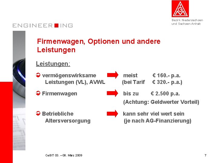Bezirk Niedersachsen und Sachsen-Anhalt Firmenwagen, Optionen und andere Leistungen: vermögenswirksame Leistungen (VL), AVWL meist