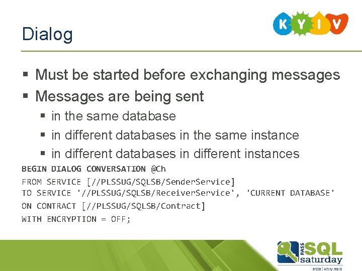 Dialog § Must be started before exchanging messages § Messages are being sent §