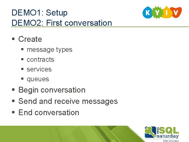 DEMO 1: Setup DEMO 2: First conversation § Create § § message types contracts