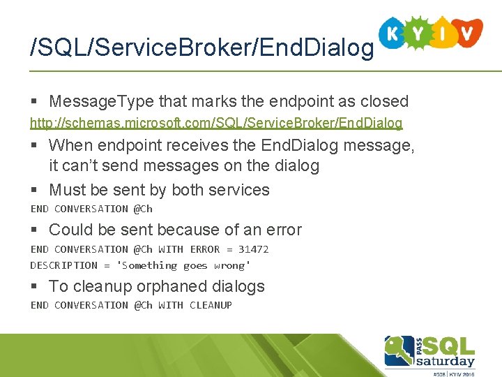 /SQL/Service. Broker/End. Dialog § Message. Type that marks the endpoint as closed http: //schemas.