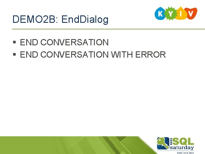 DEMO 2 B: End. Dialog § END CONVERSATION WITH ERROR 