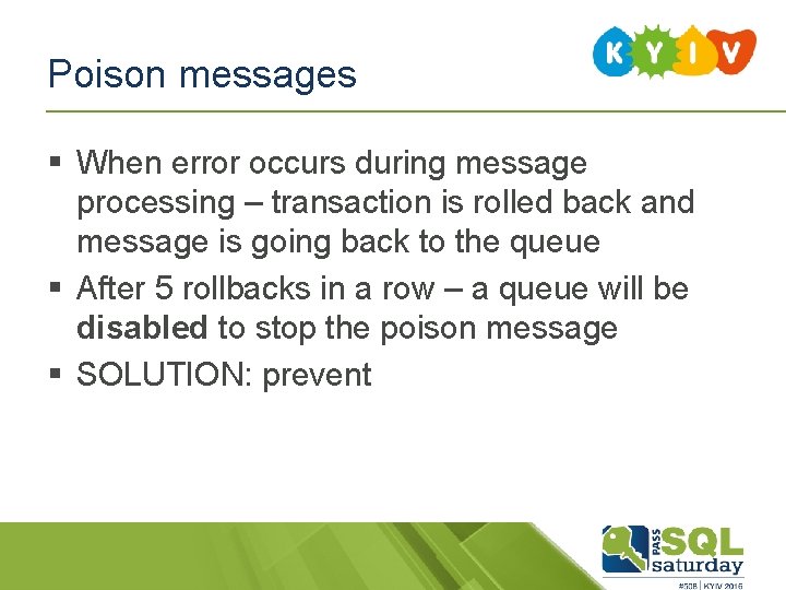 Poison messages § When error occurs during message processing – transaction is rolled back