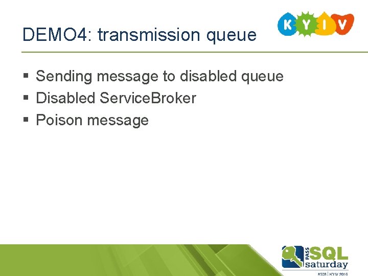 DEMO 4: transmission queue § Sending message to disabled queue § Disabled Service. Broker