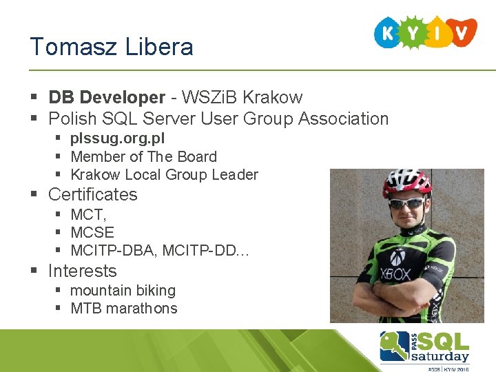 Tomasz Libera § DB Developer - WSZi. B Krakow § Polish SQL Server User