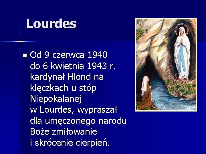 Lourdes n Od 9 czerwca 1940 do 6 kwietnia 1943 r. kardynał Hlond na